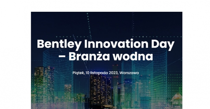 Bezpłatna konferencja! Bentley Innovation Day – Branża wodna Bezpłatna konferencja! Bentley Innovation Day – Branża wodna