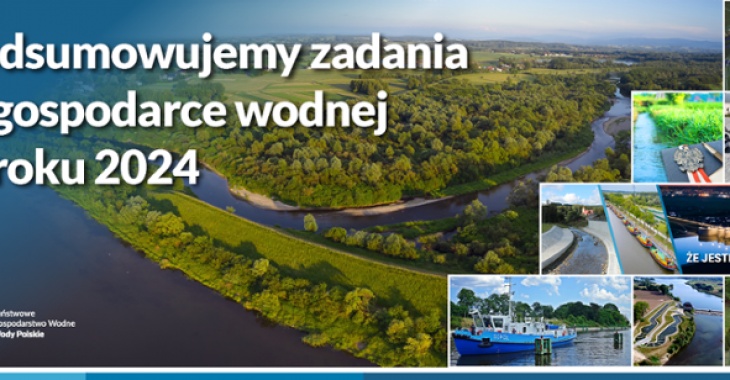 Podsumowujemy zadania w gospodarce wodnej w roku 2024