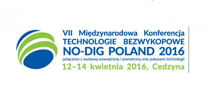 VII Międzynarodowa Konferencja Technologie Bezwykopowe NO-DIG POLAND 2016 VII Międzynarodowa Konferencja Technologie Bezwykopowe NO-DIG POLAND 2016