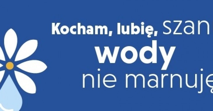 Kocham, lubię, szanuję, wody nie marnuję Kocham, lubię, szanuję, wody nie marnuję
